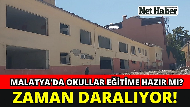Malatya'da okullar eğitime hazır mı?