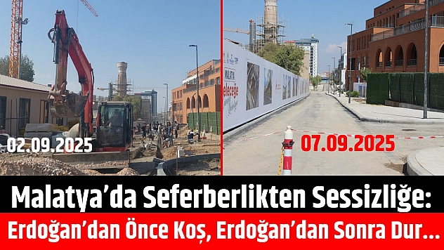 Malatya'da seferberlikten sessizliğe: Erdoğan'dan önce koş, Erdoğan'dan sonra dur