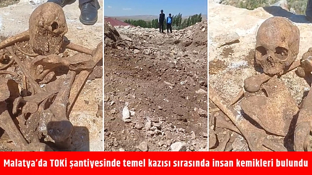 Malatya'da TOKİ şantiyesinde temel kazısı sırasında insan kemikleri bulundu