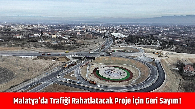 Malatya'da trafiği rahatlatacak proje için geri sayım!