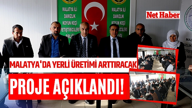 Malatya'da yerli üretimi arttıracak proje!