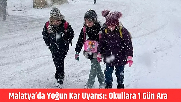 Malatya'da yoğun kar uyarısı: Okullara 1 gün ara