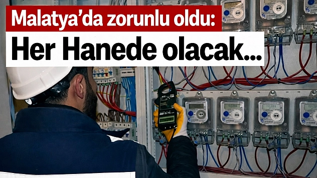 Malatya'da Zorunlu Oldu: Her Hanede Olacak…