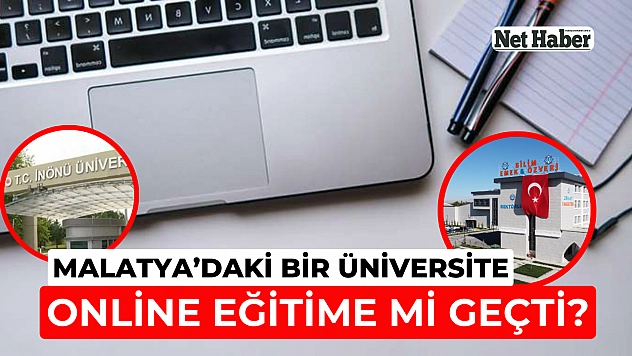 Malatya'daki bir üniversite online eğitime geçti?