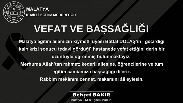 Malatya eğitim camiasının acı kaybı: Battal Dolaş hayatını kaybetti
