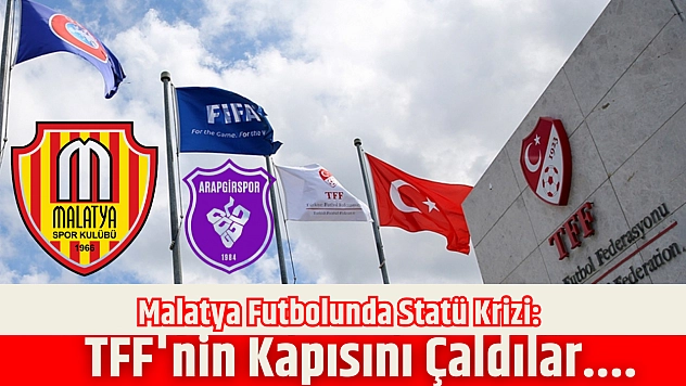 Malatya Futbolunda Statü Krizi: TFF'nin Kapısını Çaldılar....