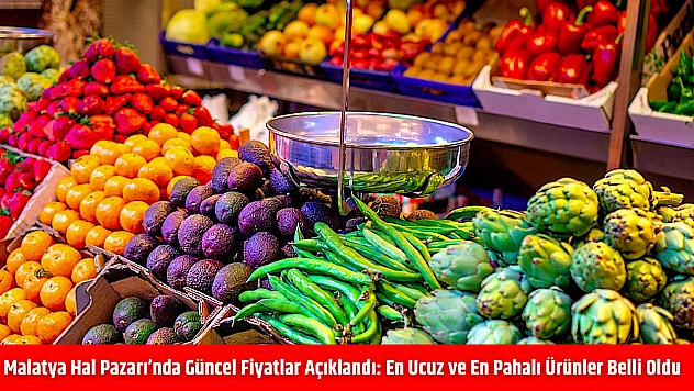 Malatya Hal Pazarı'nda güncel fiyatlar açıklandı: En ucuz ve en pahalı ürünler belli oldu
