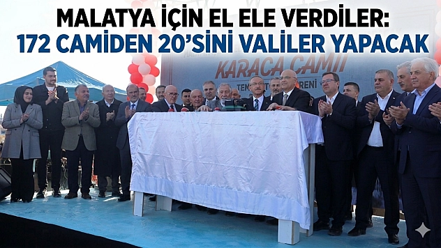 Malatya için el ele verdiler: 172 camiden 20'sini valiler yapacak