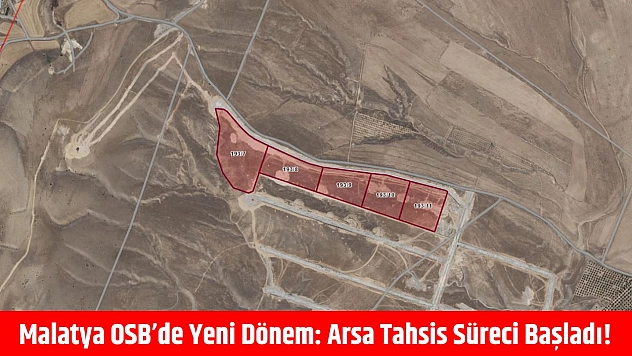Malatya OSB'de yeni dönem: Arsa tahsis süreci başladı!