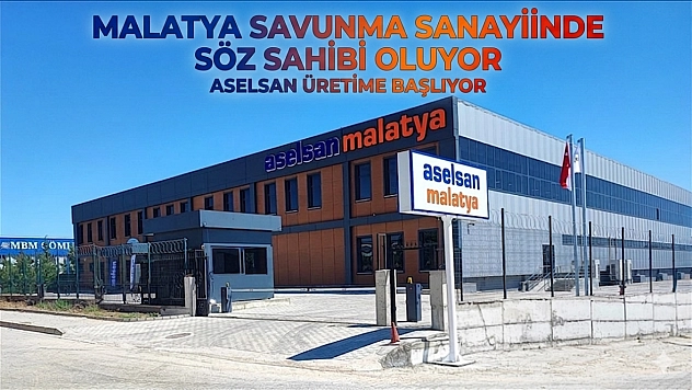 Malatya savunma sanayiinde söz sahibi oluyor: ASELSAN üretime başlıyor