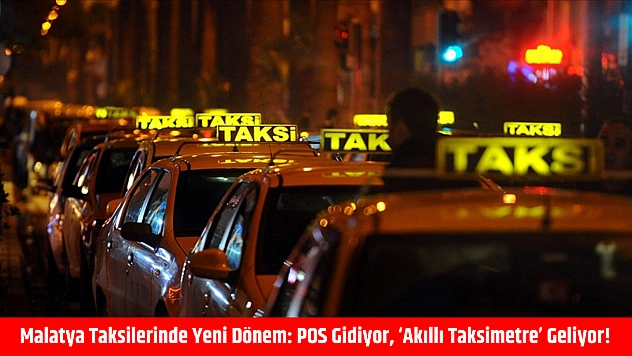 Malatya Taksilerinde Yeni Dönem: POS Gidiyor, 'Akıllı Taksimetre' Geliyor!
