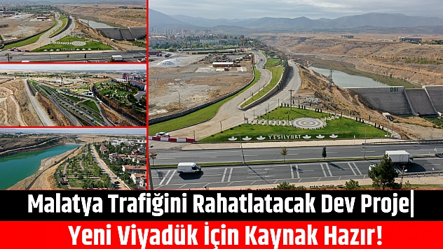 Malatya Trafiğini Rahatlatacak Dev Proje| Yeni Viyadük İçin Kaynak Hazır!