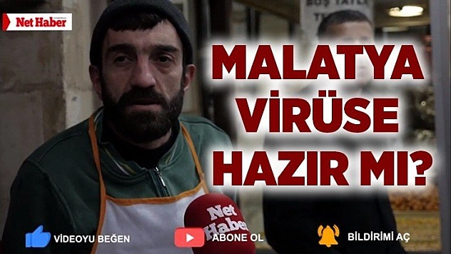 Malatya virüse hazır mı?