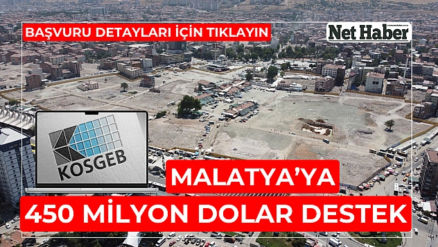Malatya'ya 450 milyon dolar destek 