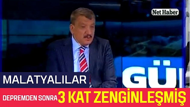 Malatyalılar depremden sonra 3 kat zenginleşmiş