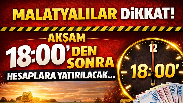 Malatyalılar Dikkat! Akşam 18:00'den Sonra Hesaplara Yatırılacak…