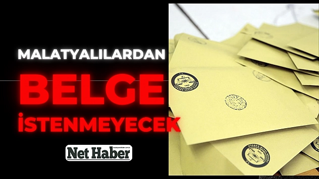 Malatyalılardan belge istenmeyecek