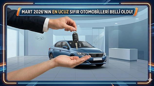 Mart 2026'nın En Ucuz Sıfır Otomobilleri Belli Oldu!