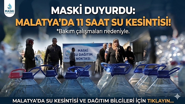 MASKİ Duyurdu: Malatya'da 11 Saat Su Verilmeyecek…