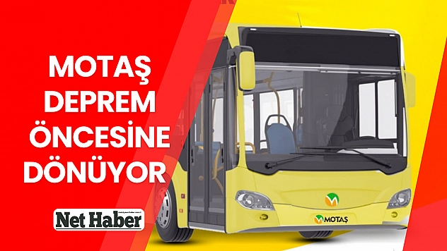 MOTAŞ deprem öncesine dönüyor