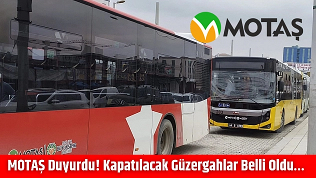 MOTAŞ duyurdu! Kapatılacak güzergahlar belli oldu…