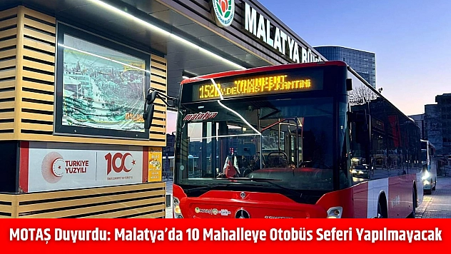 MOTAŞ Duyurdu: Malatya'da 10 Mahalleye Otobüs Seferi Yapılmayacak