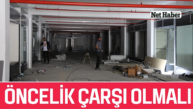 Öncelik çarşı olmalı