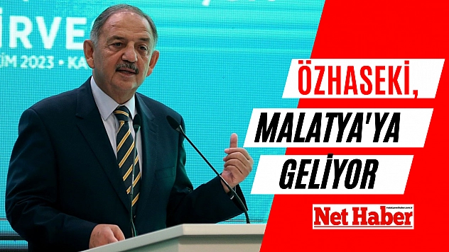 Özhaseki, Malatya'ya geliyor