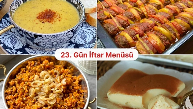 Ramazan 23. Gün Menüsü: 13 Mart 2026 Cuma Bugün İftara Ne Pişirsem?