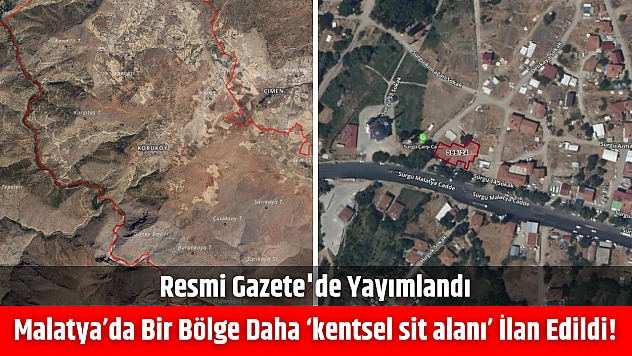 Resmi Gazete'de yayımlandı| Malatya'da bir bölge daha 'kentsel sit alanı' ilan edildi!