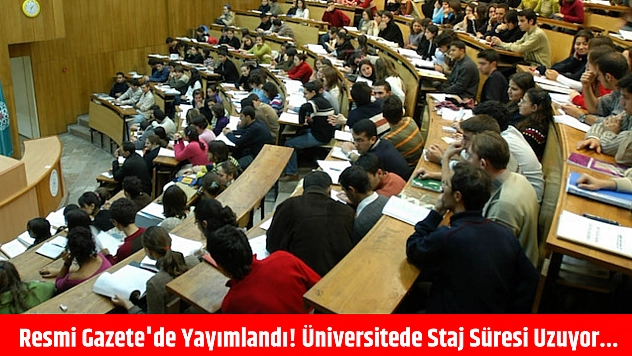 Resmi Gazete'de yayımlandı! Üniversitede staj süresi uzuyor...