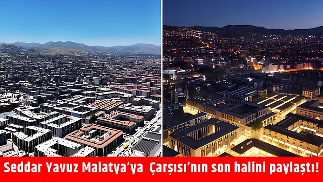 Seddar Yavuz Malatya'ya Çarşısı'nın son halini paylaştı!