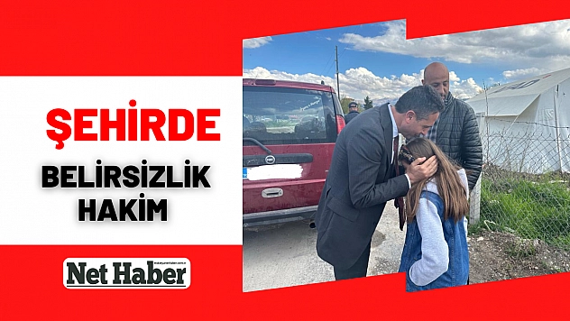 Şehirde belirsizlik hakim