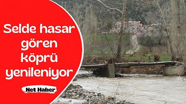 Selde hasar gören köprü yenileniyor