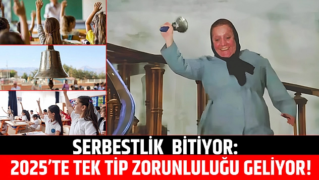 Serbestlik bitiyor: 2025'te tek tip zorunluluğu geliyor!