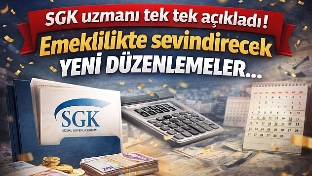 SGK uzmanı tek tek açıkladı ! Emeklilikte sevindirecek yeni düzenlemeler…