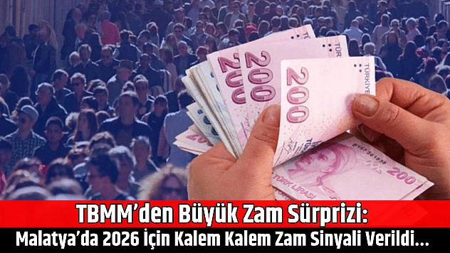TBMM'den büyük zam sürprizi: Malatya'da 2026 için kalem kalem zam sinyali verildi…