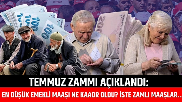 Temmuz zammı açıklandı: En düşük emekli maaşı ne kadar oldu? İşte zamlı maaşlar…