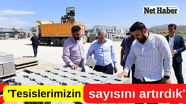 'Tesislerimizin sayısını artırdık'