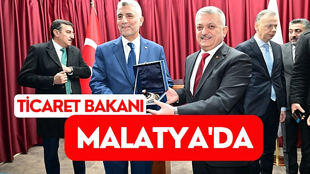 Ticaret Bakanı Malatya'da