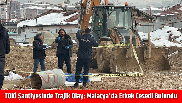 TOKİ şantiyesinde trajik olay: Malatya'da erkek cesedi bulundu