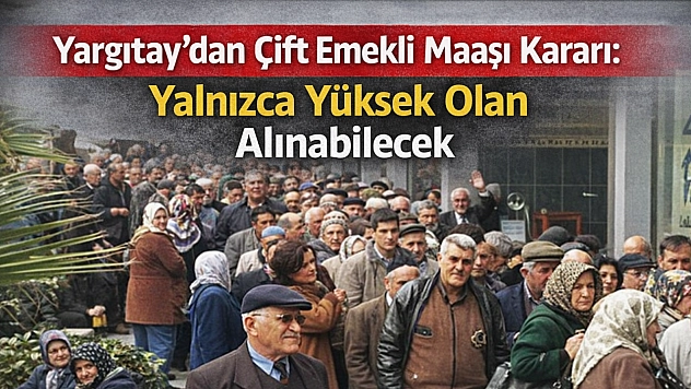 Yargıtay'dan Çift Maaşı Kararı:Yüksek Olan Alınacak