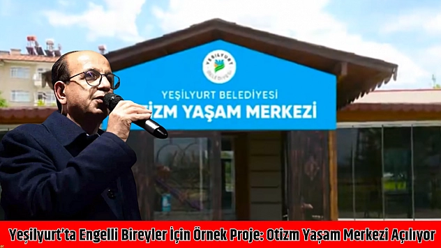 Yeşilyurt'ta engelli bireyler için örnek proje: Otizm yaşam merkezi açılıyor