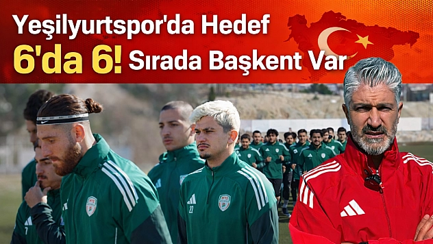 Yeşilyurtspor'da Hedef 6'da 6! Sırada Başkent Var