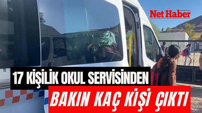 17 kişilik okul servisinden bakın kaç kişi çıktı