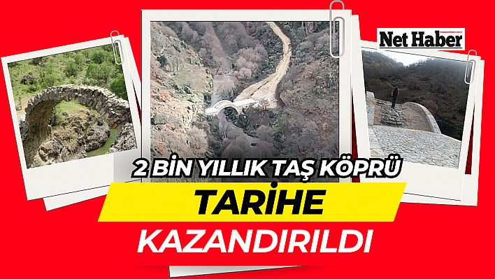 2 bin yıllık Taş Köprü tarihe kazandırıldı