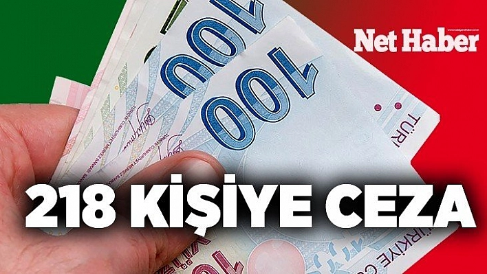 218 kişiye ceza