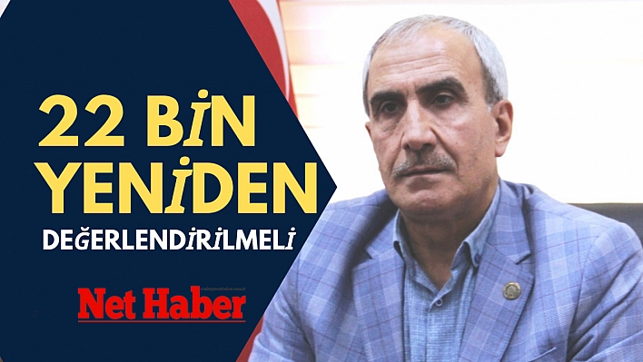 22 bin yeniden değerlendirilmeli