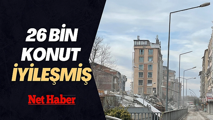 26 bin konut iyileşmiş