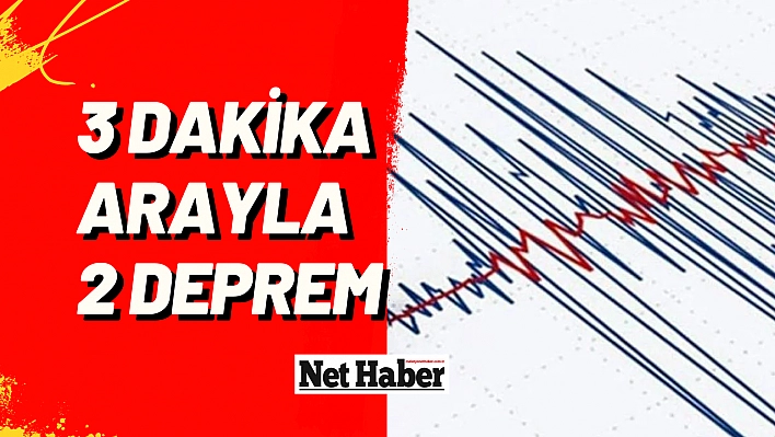 3 dakika arayla 2 deprem